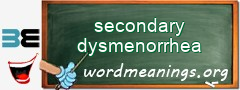 WordMeaning blackboard for secondary dysmenorrhea